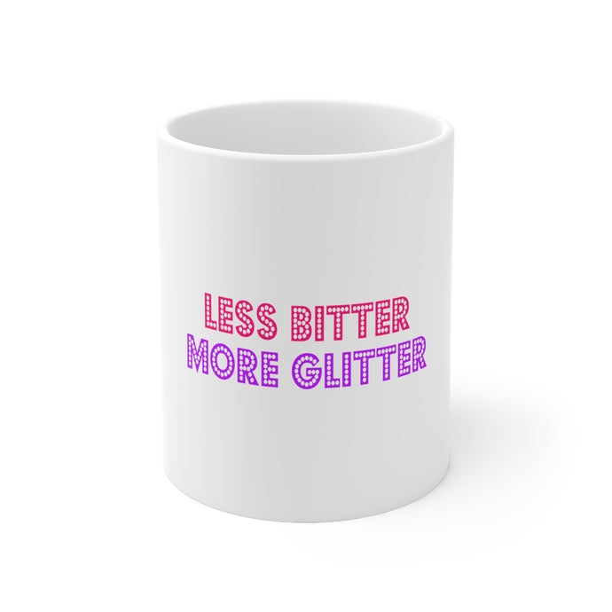 DistinctInk Glossy White Coffee / Tea Mug - Less Bitter More Glitter