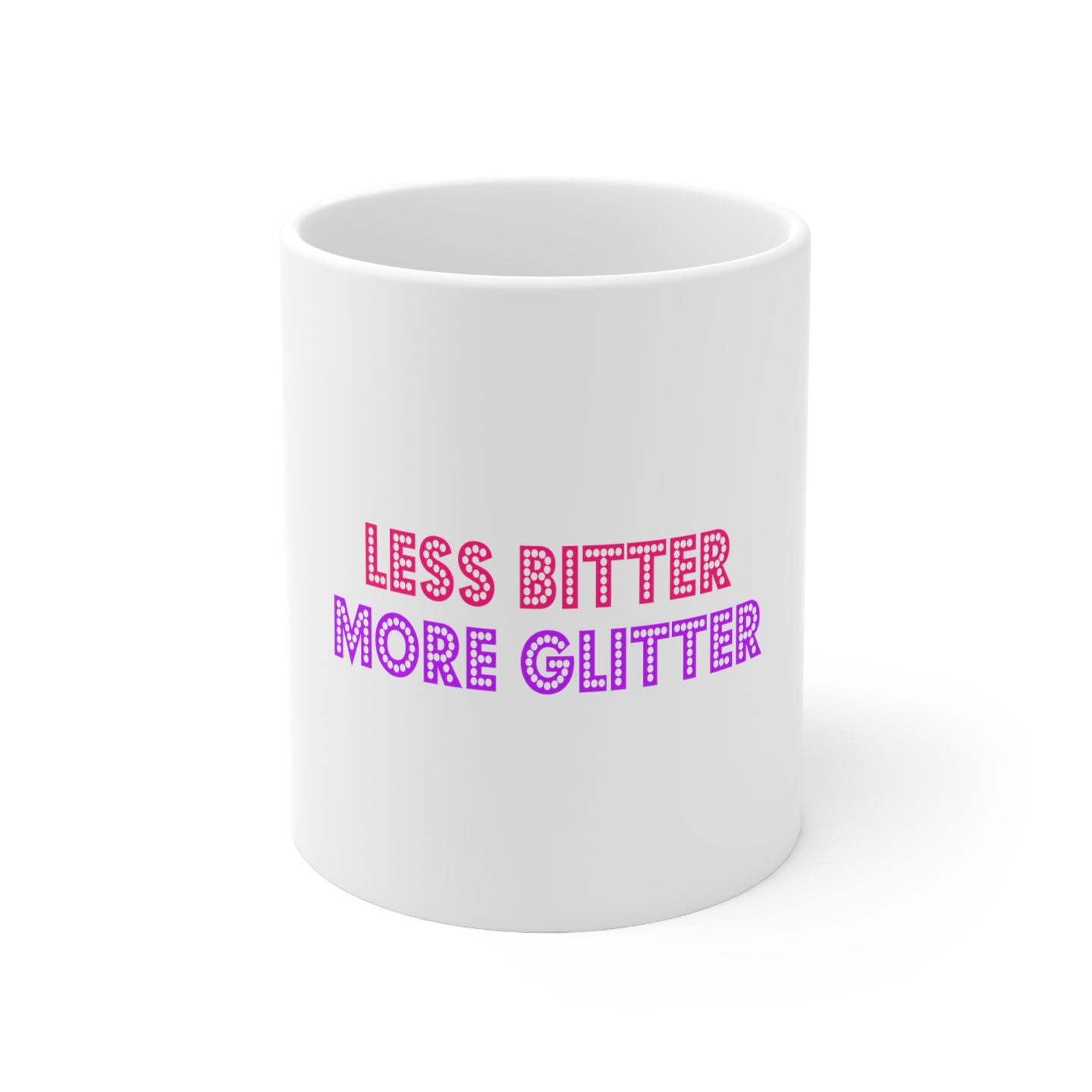 DistinctInk Glossy White Coffee / Tea Mug - Less Bitter More Glitter