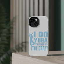 DistinctInk ToughCase for Apple iPhone, Compatible with MagSafe Charging - I Do Yoga to Burn Off the Crazy