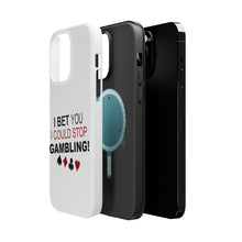 DistinctInk ToughCase for Apple iPhone, Compatible with MagSafe Charging - I Bet You I Could Stop Gambling