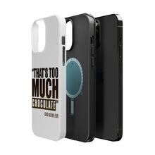 DistinctInk ToughCase for Apple iPhone, Compatible with MagSafe Charging - That's Too Much Chocolate Said no One Ever
