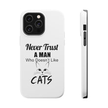 DistinctInk ToughCase for Apple iPhone, Compatible with MagSafe Charging - Never Trust Man Who Doesn't Like Cats