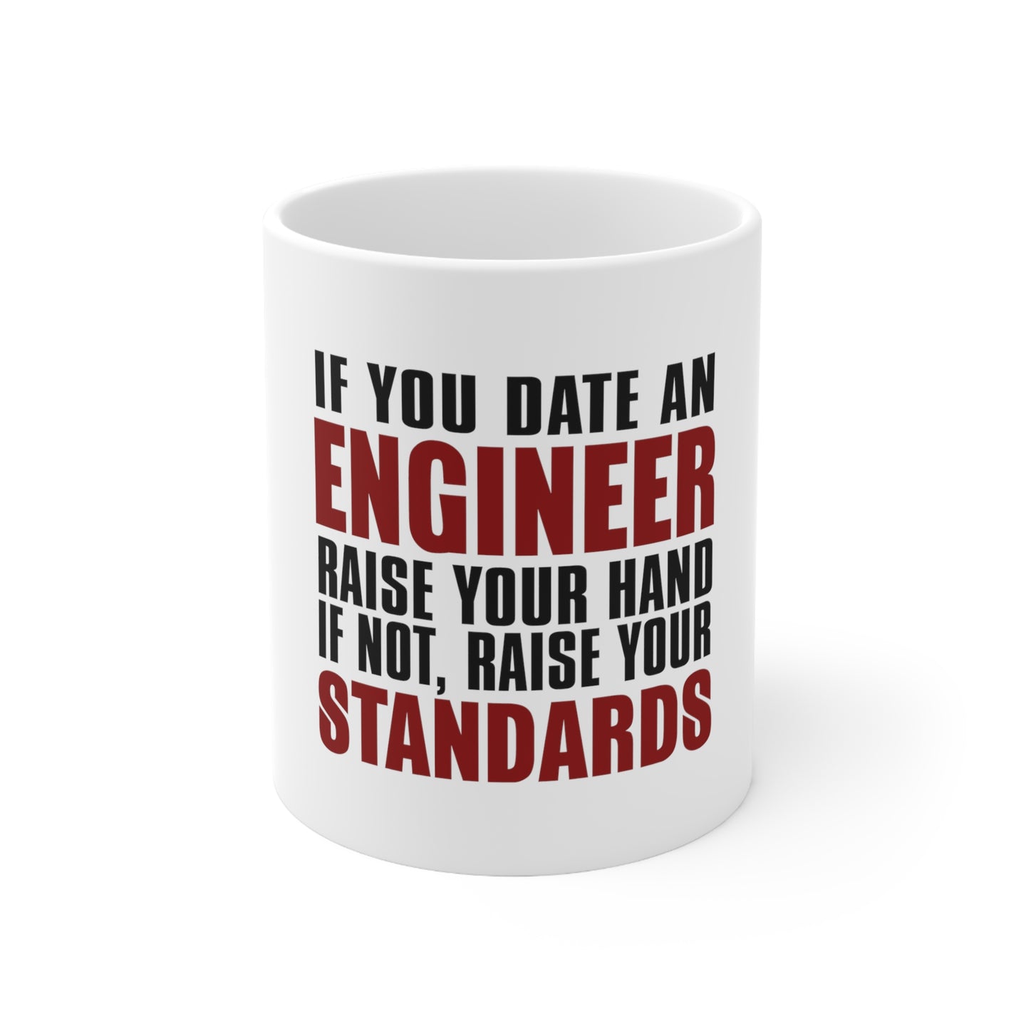 DistinctInk Glossy White Coffee / Tea Mug - Date Engineer or Raise Your Standards