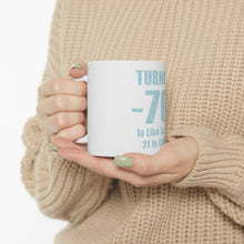 DistinctInk Glossy White Coffee / Tea Mug - Turning 70 is Like Turning 21 in Celsius