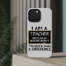 DistinctInk ToughCase for Apple iPhone, Compatible with MagSafe Charging - I Am A Teacher Make Difference Not Money