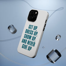 DistinctInk ToughCase for Apple iPhone, Compatible with MagSafe Charging - Get Up Dress Up Show Up Never Give Up