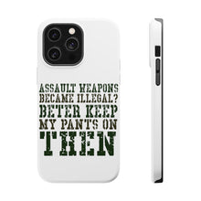 DistinctInk ToughCase for Apple iPhone, Compatible with MagSafe Charging - Assault Weapons Illegal? Keep My Pants On