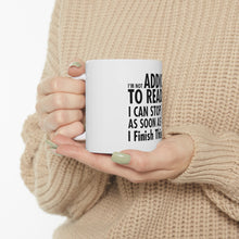 DistinctInk Glossy White Coffee / Tea Mug - Not Addicted to Reading - Can Stop When I Finish