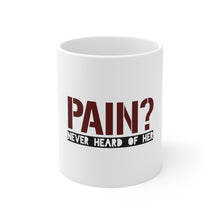 DistinctInk Glossy White Coffee / Tea Mug - Pain? Never Heard of Her