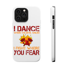 DistinctInk ToughCase for Apple iPhone, Compatible with MagSafe Charging - Firefighter - I Dance Where the Devil Walks
