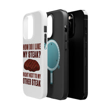 DistinctInk ToughCase for Apple iPhone, Compatible with MagSafe Charging - Like My Steak Next to My Other Steak