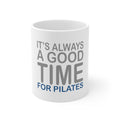 Glossy White Coffee / Tea Mug - It's Always a Good Time for Pilates