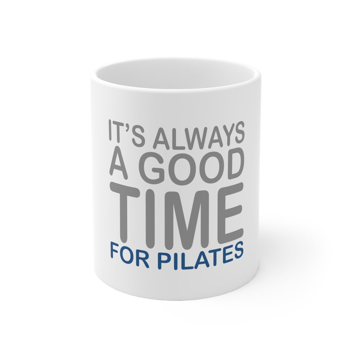 Glossy White Coffee / Tea Mug - It's Always a Good Time for Pilates