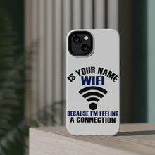 DistinctInk ToughCase for Apple iPhone, Compatible with MagSafe Charging - Is Your Name WiFi I'm Feeling a Connection