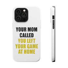 DistinctInk ToughCase for Apple iPhone, Compatible with MagSafe Charging - Your Mom Called You Left Your Game at Home