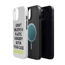 DistinctInk ToughCase for Apple iPhone, Compatible with MagSafe Charging - Don't Believe in Plastic Surgery But Go Ahead