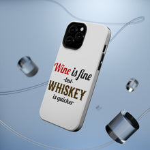 DistinctInk ToughCase for Apple iPhone, Compatible with MagSafe Charging - Wine is Fine But Whiskey is Quicker
