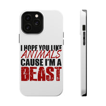 DistinctInk ToughCase for Apple iPhone, Compatible with MagSafe Charging - I Hope You Like Animals Cause I'm A Beast