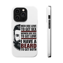 DistinctInk ToughCase for Apple iPhone, Compatible with MagSafe Charging - I have a Beard to Get Love & Sex