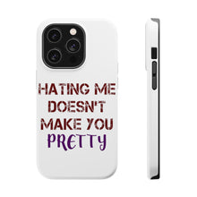 DistinctInk ToughCase for Apple iPhone, Compatible with MagSafe Charging - Hating Me Doesn't Make You Pretty