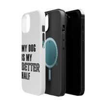 DistinctInk ToughCase for Apple iPhone, Compatible with MagSafe Charging - My Dog is My Better Half