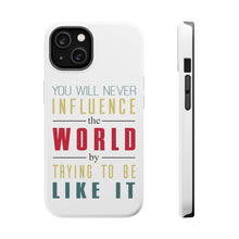 DistinctInk ToughCase for Apple iPhone, Compatible with MagSafe Charging - Never Influence The World Try to Be Like It
