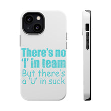 DistinctInk ToughCase for Apple iPhone, Compatible with MagSafe Charging - There's No I in Team There's a U in Suck