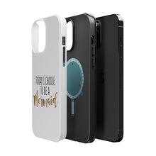 DistinctInk ToughCase for Apple iPhone, Compatible with MagSafe Charging - Today I Choose to be a Mermaid