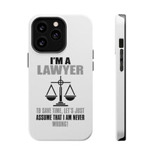 DistinctInk ToughCase for Apple iPhone, Compatible with MagSafe Charging - I'm A Lawyer Let's Assume I Am Never Wrong