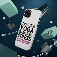 DistinctInk ToughCase for Apple iPhone, Compatible with MagSafe Charging - I Practice Yoga to Relieve Stress Drink Wine