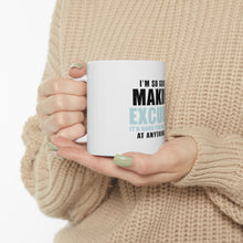 DistinctInk Glossy White Coffee / Tea Mug - I'm So Good at Making Excuses
