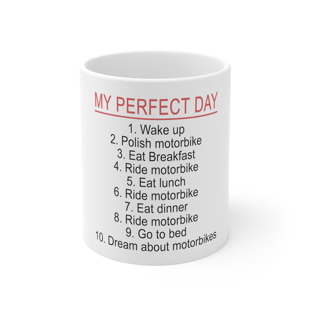 Glossy White Coffee / Tea Mug - My Perfect Day - Motorbike Motorcycle