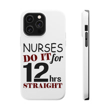 DistinctInk ToughCase for Apple iPhone, Compatible with MagSafe Charging - Nurses Do It For 12 Hours Straight