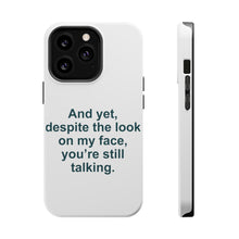 DistinctInk ToughCase for Apple iPhone, Compatible with MagSafe Charging - Despite the Look On My Face, Still Talking