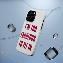DistinctInk ToughCase for Apple iPhone, Compatible with MagSafe Charging - I'm Too Fabulous to Fit In