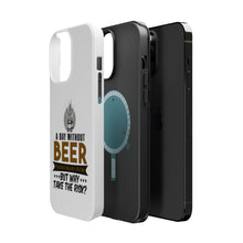 DistinctInk ToughCase for Apple iPhone, Compatible with MagSafe Charging - A Day Without Beer Why Take the Risk