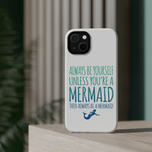 DistinctInk ToughCase for Apple iPhone, Compatible with MagSafe Charging - Always Be Yourself Unless You Can Be a Mermaid