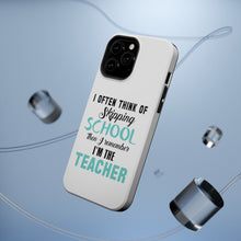 DistinctInk ToughCase for Apple iPhone, Compatible with MagSafe Charging - Think of Skipping School Remember I'm Teacher