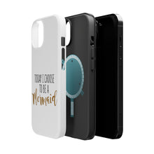 DistinctInk ToughCase for Apple iPhone, Compatible with MagSafe Charging - Today I Choose to be a Mermaid