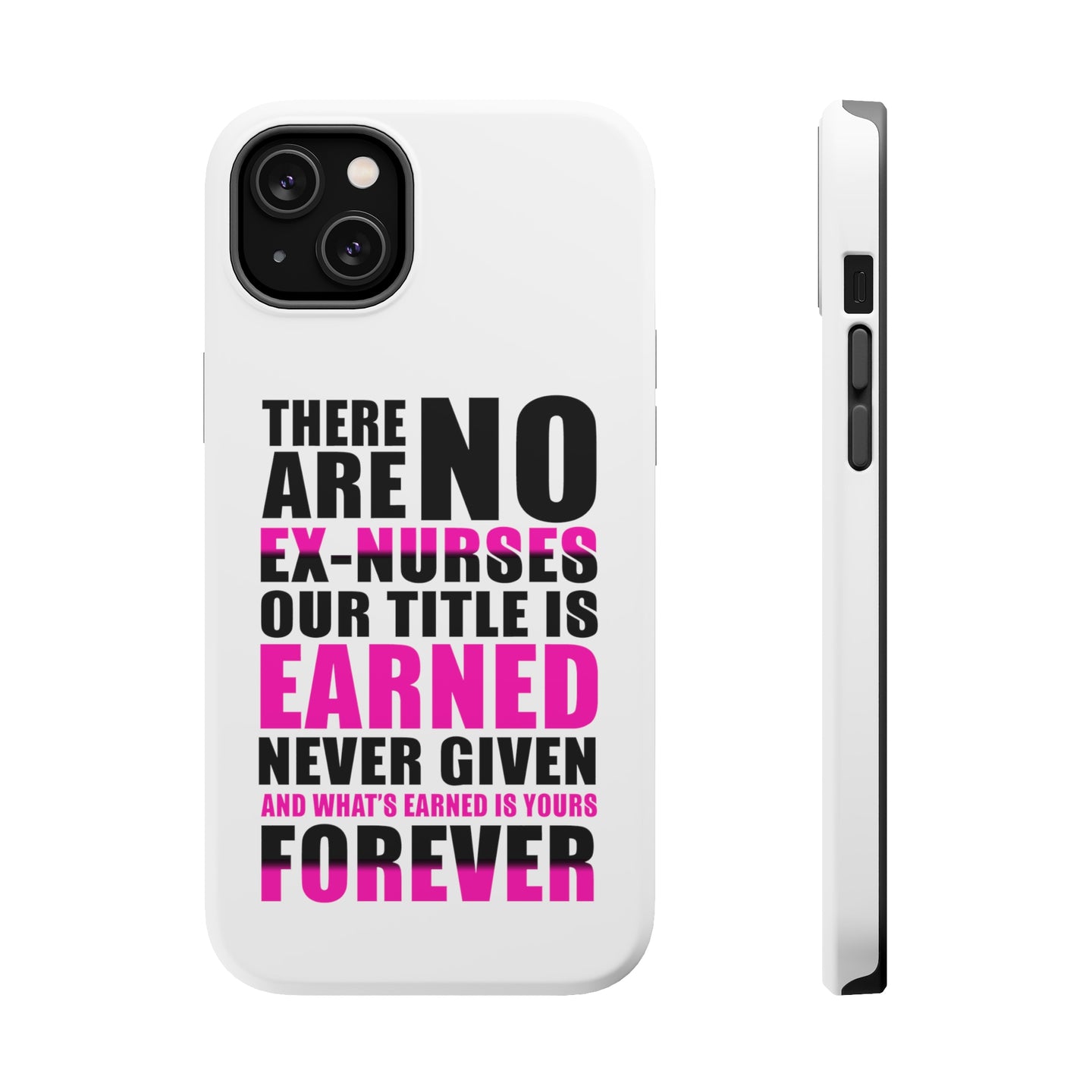 DistinctInk ToughCase for Apple iPhone, Compatible with MagSafe Charging - No Ex Nurses Title is Earned Forever