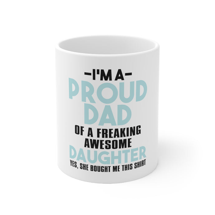 DistinctInk Glossy White Coffee / Tea Mug - I'm a Proud Dad of Awesome Daughter