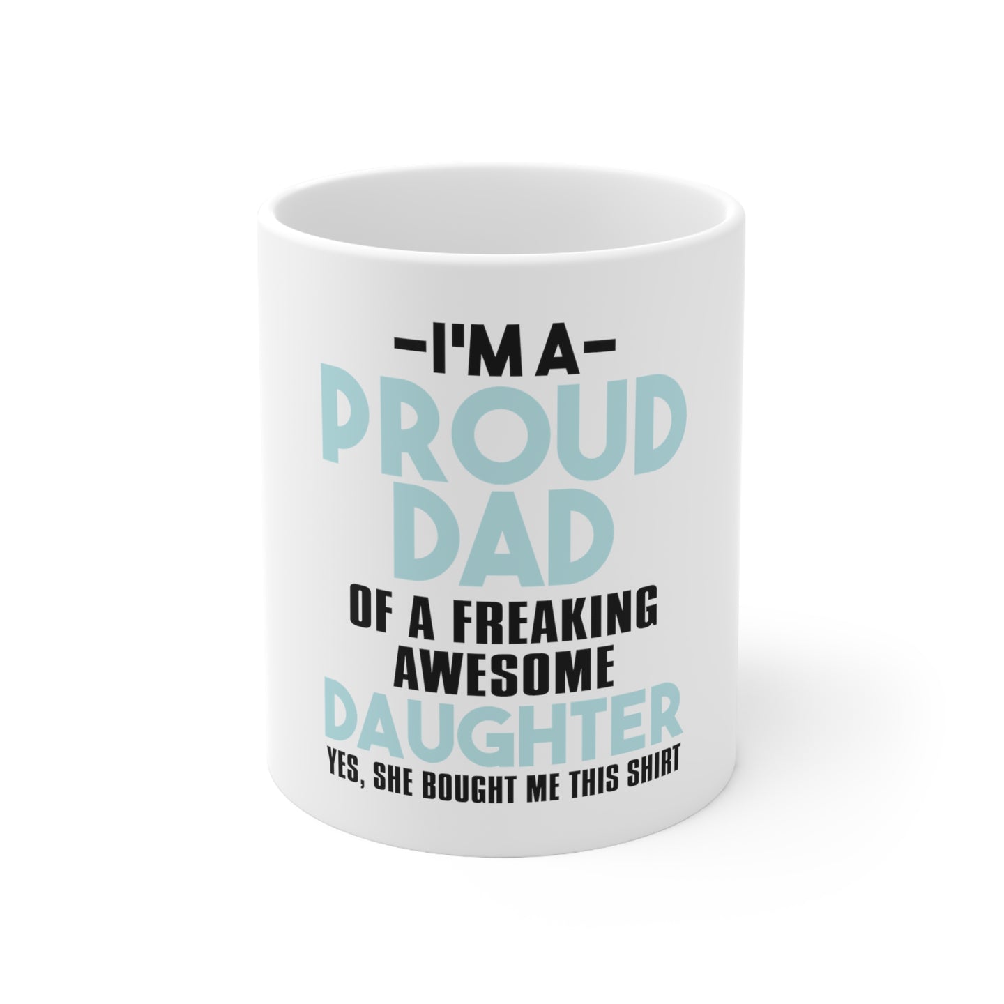 DistinctInk Glossy White Coffee / Tea Mug - I'm a Proud Dad of Awesome Daughter