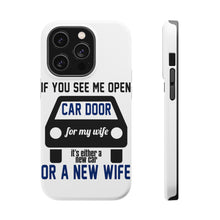 DistinctInk ToughCase for Apple iPhone, Compatible with MagSafe Charging - If Open Car Door, New Car or New Wife