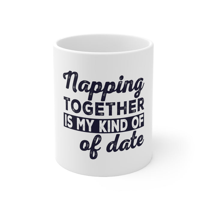 DistinctInk Glossy White Coffee / Tea Mug - Napping Together is My Kind of Date