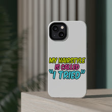 DistinctInk ToughCase for Apple iPhone, Compatible with MagSafe Charging - My Hairstyle is Called "I Tried"
