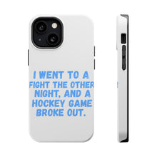DistinctInk ToughCase for Apple iPhone, Compatible with MagSafe Charging - I Went to a Fight And a Hockey Game Broke Out