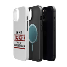 DistinctInk ToughCase for Apple iPhone, Compatible with MagSafe Charging - In My Defense, I Was Left Unsupervised