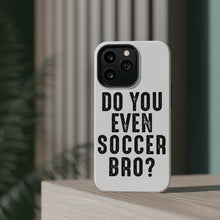 DistinctInk ToughCase for Apple iPhone, Compatible with MagSafe Charging - Do You Even Soccer Bro?