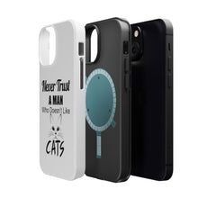 DistinctInk ToughCase for Apple iPhone, Compatible with MagSafe Charging - Never Trust Man Who Doesn't Like Cats
