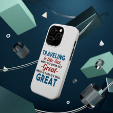 DistinctInk ToughCase for Apple iPhone, Compatible with MagSafe Charging - Traveling Like Sex, Bad is Still Great